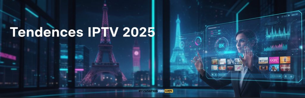 Tendances IPTV 2025
